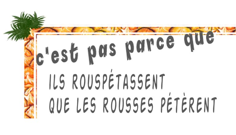 Les Rousses pétèrent