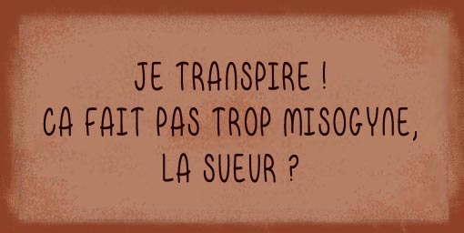 sueur misogyne