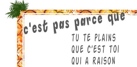t'as tort